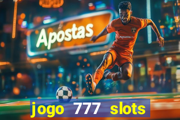 jogo 777 slots paga mesmo